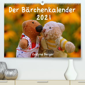 Der Bärchenkalender 2021 (Premium, hochwertiger DIN A2 Wandkalender 2021, Kunstdruck in Hochglanz) von Berger,  Evelyne