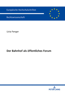 Der Bahnhof als öffentliches Forum von Fenger,  Livia