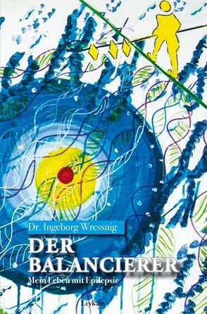 Der Balancierer Mein Leben mit Epilepsie von Wressnig,  Ingeborg