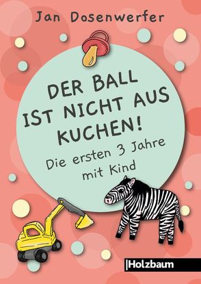 Der Ball ist nicht aus Kuchen! von Dosenwerfer,  Jan