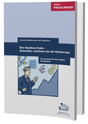 Der Bambus-Code – Schneller wachsen als die Konkurrenz von Kalkbrenner,  Christian, Lagerbauer,  Ralf