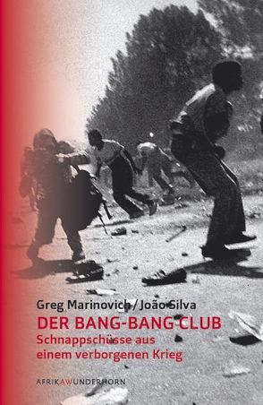 Der Bang-Bang Club von Loimeier,  Manfred, Marinovich,  Greg, Silva,  Joao