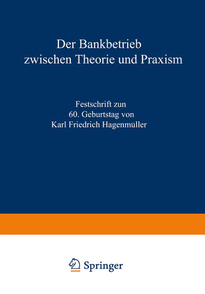 Der Bankbetrieb zwischen Theorie und Praxis von Büschgen,  Karl Friedrich, Hagenmüller,  Karl Friedrich, Süchting,  Joachim