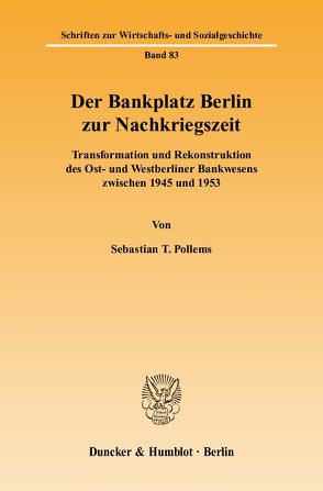Der Bankplatz Berlin zur Nachkriegszeit. von Pollems,  Sebastian T.