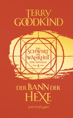 Der Bann der Hexe – Das Schwert der Wahrheit von Goodkind,  Terry, Holz,  Caspar