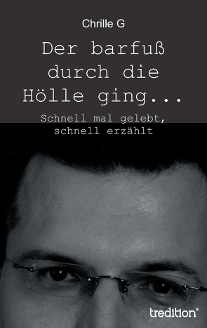 Der barfuß durch die Hölle ging… von Chrille G