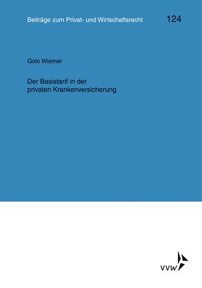 Der Basistarif in der privaten Krankenversicherung von Heiss,  Helmut, Rolfs,  Christian, Wagner,  Gerhard, Weller,  Marc-Philippe, Wiemer,  Golo