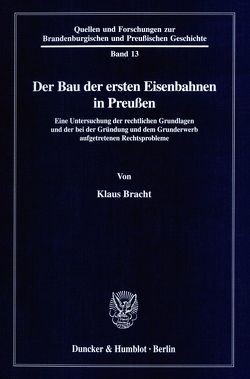 Der Bau der ersten Eisenbahnen in Preußen. von Bracht,  Klaus