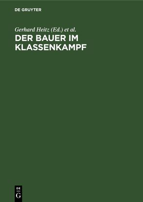 Der Bauer im Klassenkampf von Heitz,  Gerhard, Laube,  Adolf, Steinmetz,  Max, Vogler,  Günter