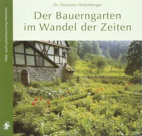 Der Bauerngarten im Wandel der Zeiten von Hofhenberger,  Eleonore, Hohenberger,  Eleonore, Votteler,  Willi