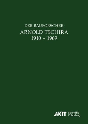 Der Bauforscher Arnold Tschira (1910 – 1969) : Gedenkschrift seiner Schüler zum 100. Geburtstag von Böker,  Johann Josef, Ohr,  Karlfriedrich