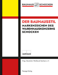 Der Bauhausstil – Markenzeichen des Schocken-Warenhauskonzerns von Beutmann,  Jens, Dietrich,  Jens, Geßner,  Ludwig, Nitsche,  Jürgen, Sikora,  Bernd