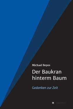 Der Baukran hinterm Baum von Beyes,  Michael