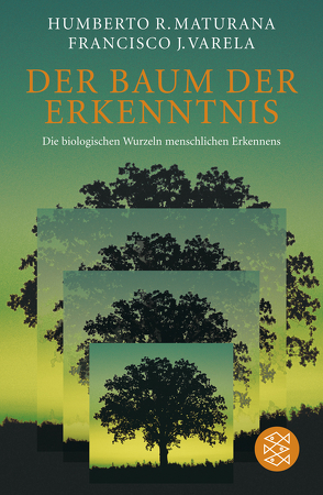 Der Baum der Erkenntnis von Maturana,  Humberto R., Varela,  Francisco J