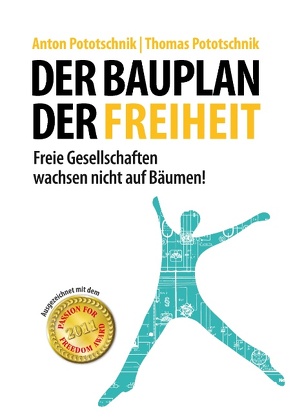 Der Bauplan der Freiheit von Pototschnik,  Anton, Pototschnik,  Thomas