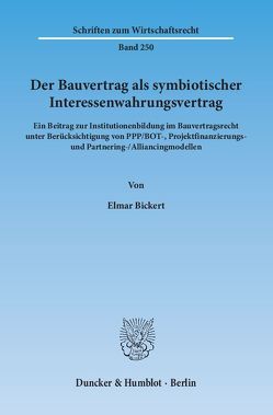 Der Bauvertrag als symbiotischer Interessenwahrungsvertrag. von Bickert,  Elmar