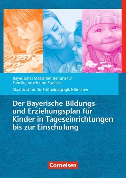 Der Bayerische Bildungs- und Erziehungsplan für Kinder in Tageseinrichtungen bis zur Einschulung