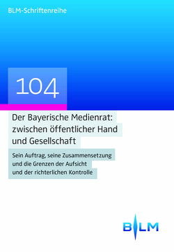 Der Bayerische Medienrat: zwischen öffentlicher Hand und Gesellschaft von Kirchhof,  Gregor