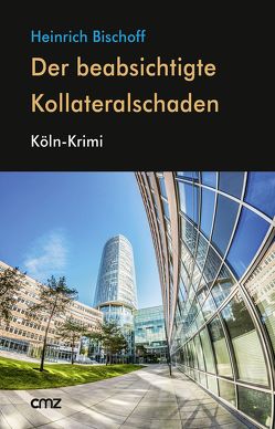 Der beabsichtigte Kollateralschaden von Bischoff,  Heinrich