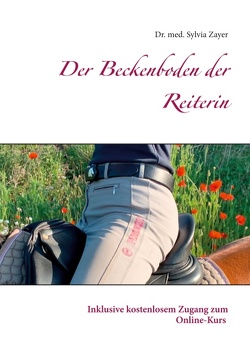 Der Beckenboden der Reiterin von Zayer,  Sylvia