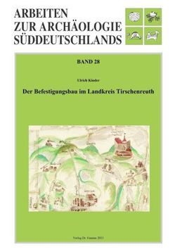 Der Befestigungsbau im Landkreis Tirschenreuth von Kinder,  Ulrich