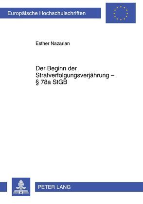 Der Beginn der Strafverfolgungsverjährung § 78a StGB von Nazarian,  Esther