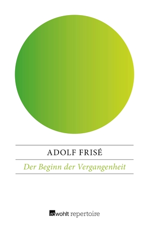 Der Beginn der Vergangenheit von Frisé,  Adolf