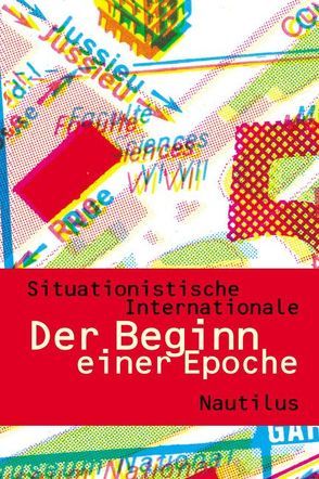 Der Beginn einer Epoche von Gallissaires,  Pierre, Mittelstädt,  Hanna, Ohrt,  Roberto, Situationistische Internationale