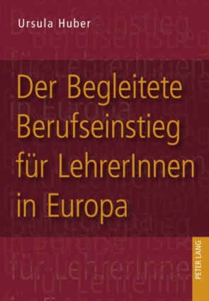 Der Begleitete Berufseinstieg für LehrerInnen in Europa von Huber,  Ursula