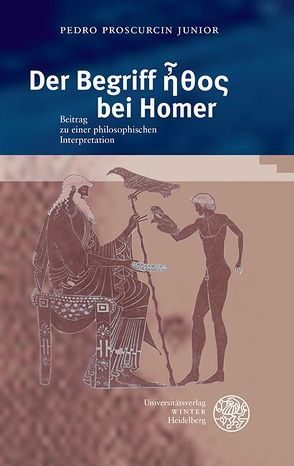 Der Begriff ἦθος bei Homer von Proscurcin Junior,  Pedro