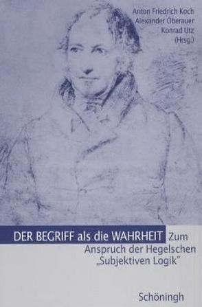 Der Begriff als die Wahrheit von Koch,  Anton Friedrich, Oberauer,  Alexander, Utz,  Konrad