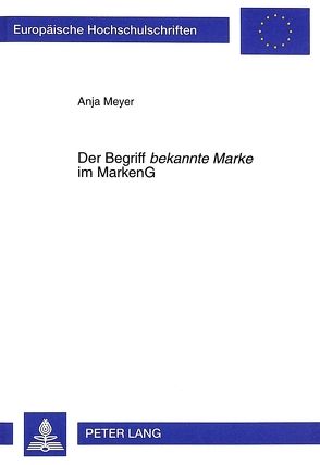 Der Begriff «bekannte Marke» im MarkenG von Meyer,  Anja