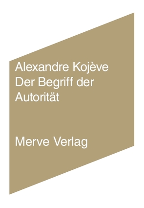 Der Begriff der Autorität von Kojève,  Alexandre, Wüschner,  Philipp