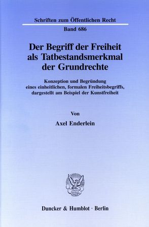 Der Begriff der Freiheit als Tatbestandsmerkmal der Grundrechte. von Enderlein,  Axel