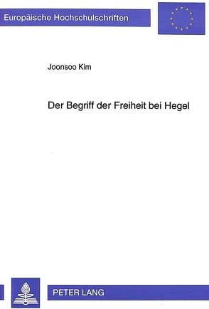 Der Begriff der Freiheit bei Hegel von Kim,  Joonsoo