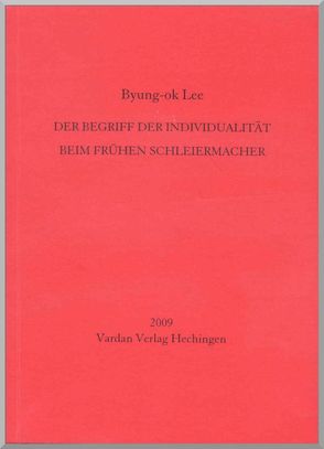 Der Begriff der Individualität beim frühen Schleiermacher von Lee,  Byung-ok