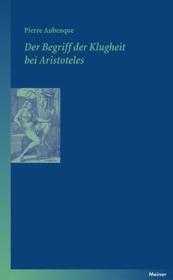 Der Begriff der Klugheit bei Aristoteles von Aubenque,  Pierre, Schneider,  Ulrich Johannes, Sinai,  Nicolai