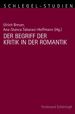 Der Begriff der Kritik in der Romantik von Alt,  Peter-André, Bär,  Jochen A, Bauer,  Manuel, Breuer,  Ulrich, Büttner,  Urs, Dehrmann,  Marc-Georg, Kopij-Weiß,  Marta, Magen,  Antonie, Méry,  Marie-Claire, Multhammer,  Michael, Nilges,  Yvonne, Parau,  Cristina, Röse,  Dirk, Ruf,  Oliver, Sauerland,  Karol, Schmitz-Emans,  Monika, Strobel,  Jochen, Tabarasi-Hoffmann,  Ana-Stanca