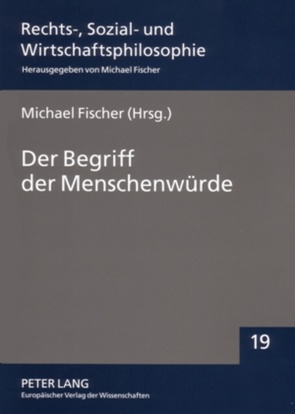 Der Begriff der Menschenwürde von Fischer,  Michael