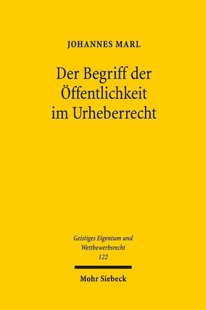 Der Begriff der Öffentlichkeit im Urheberrecht von Marl,  Johannes