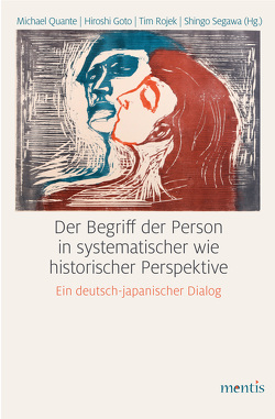 Der Begriff der Person in systematischer wie historischer Perspektive von Gethmann,  Carl Friedrich, Goto,  Hiroshi, Gutmann,  Thomas, Mohseni,  Amir, Mooren,  Nadine, Quante,  Michael, Rojek,  Tim, Segawa,  Shingo, Siep,  Ludwig, Stoppenbrink,  Katja, Wagner-Egelhaaf,  Martina