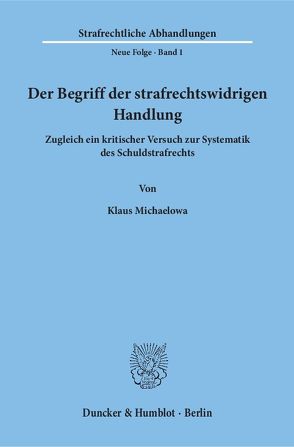 Der Begriff der strafrechtswidrigen Handlung. von Michaelowa,  Klaus