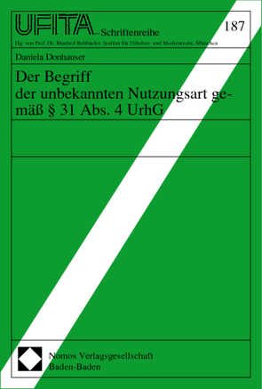 Der Begriff der unbekannten Nutzungsart gemäß § 31 Abs. 4 UrhG von Donhauser,  Daniela