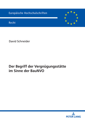 Der Begriff der Vergnügungsstätte im Sinne der BauNVO von Schneider,  David