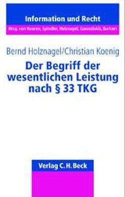 Der Begriff der wesentlichen Leistung nach § 33 TKG von Holznagel,  Bernd, Koenig,  Christian, Loetz,  Sascha, VATM e.V.