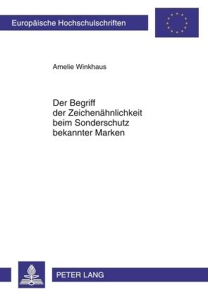 Der Begriff der Zeichenähnlichkeit beim Sonderschutz bekannter Marken von Winkhaus,  Amelie