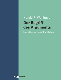 Der Begriff des Arguments von Wohlrapp,  Harald R.