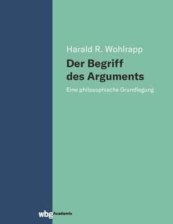 Der Begriff des Arguments von Wohlrapp,  Harald