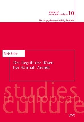 Der Begriff des Bösen bei Hannah Arendt von Balzer,  Tanja, Tavernier (Reihenhg.),  Ludwig