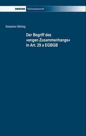 Der Begriff des „engen Zusammenhangs“ in Art. 29 a EGBGB von Mellwig,  Sebastian
